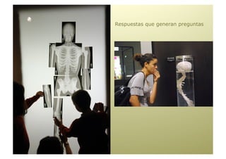 Respuestas que generan preguntas
 