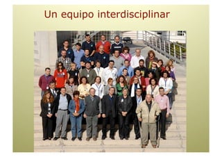 Un equipo interdisciplinar
 