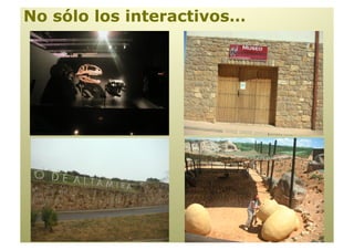 No sólo los interactivos…
 