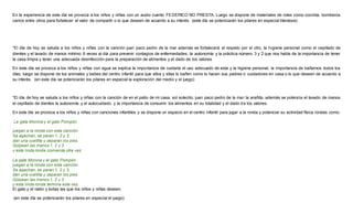 En la experiencia de este día se provoca a los niños y niñas con un audio cuento FEDERICO NO PRESTA, Luego se dispone de materiales de roles como cocinita, bomberos
carros entre otros para fortalecer el valor de compartir o lo que deseen de acuerdo a su interés. (este día se potenciarán los pilares en especial literatura)
*El día de hoy se saluda a los niños y niñas con la canción juan paco pedro de la mar además se fortalecerá el respeto por el otro, la higiene personal como el cepillado de
dientes y el lavado de manos mínimo 6 veces al día para prevenir contagios de enfermedades, la autonomía y la práctica número 3 y 2 que nos habla de la importancia de tener
la casa limpia y tener una adecuada desinfección para la preparación de alimentos y el dado de los valores
En este día se provoca a los niños y niñas con agua se explica la importancia de cuidarla el uso adecuado de esta y la higiene personal, la importancia de bañarnos todos los
días, luego se dispone de los animales y bebes del centro infantil para que ellos y ellas lo bañen como lo hacen sus padres o cuidadores en casa o lo que deseen de acuerdo a
su interés. (en este día se potenciarán los pilares en especial la exploración del medio y el juego)
*El día de hoy se saluda a los niños y niñas con la canción de en el patio de mi casa, sol solecito, juan paco pedro de la mar la arañita, además se potencia el lavado de manos
el cepillado de dientes la autonomía y el autocuidado, y la importancia de consumir los alimentos en su totalidad y el dado de los valores.
En este día se provoca a los niños y niñas con canciones infantiles y se dispone un espacio en el centro infantil para jugar a la ronda y potenciar su actividad física rondas como.
La gata Monina y el gato Pompón
juegan a la ronda con esta canción.
Se agachan, se paran 1, 2 y 3,
dan una vueltita y separan los pies.
Golpean las manos 1, 2 y 3
y esta linda ronda comienza otra vez.
La gata Monina y el gato Pompón
juegan a la ronda con esta canción.
Se agachan, se paran 1, 2 y 3,
dan una vueltita y separan los pies.
Golpean las manos 1, 2 y 3
y esta linda ronda termina esta vez.
El gato y el ratón y todas las que los niños y niñas deseen.
(en este día se potenciarán los pilares en especial el juego)
 
