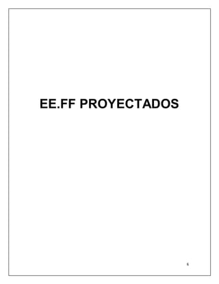 6 
EE.FF PROYECTADOS 
 