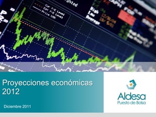 Proyecciones económicas
2012
Diciembre 2011
 