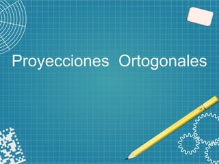Proyecciones Ortogonales
 