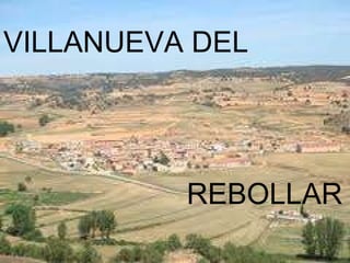 VILLANUEVA DEL  REBOLLAR 