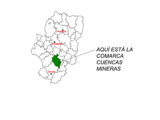AQUÍ ESTÁ LA COMARCA CUENCAS MINERAS 