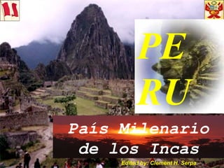 País Milenario de los Incas Edited by: Clement H. Serpa PE RU 