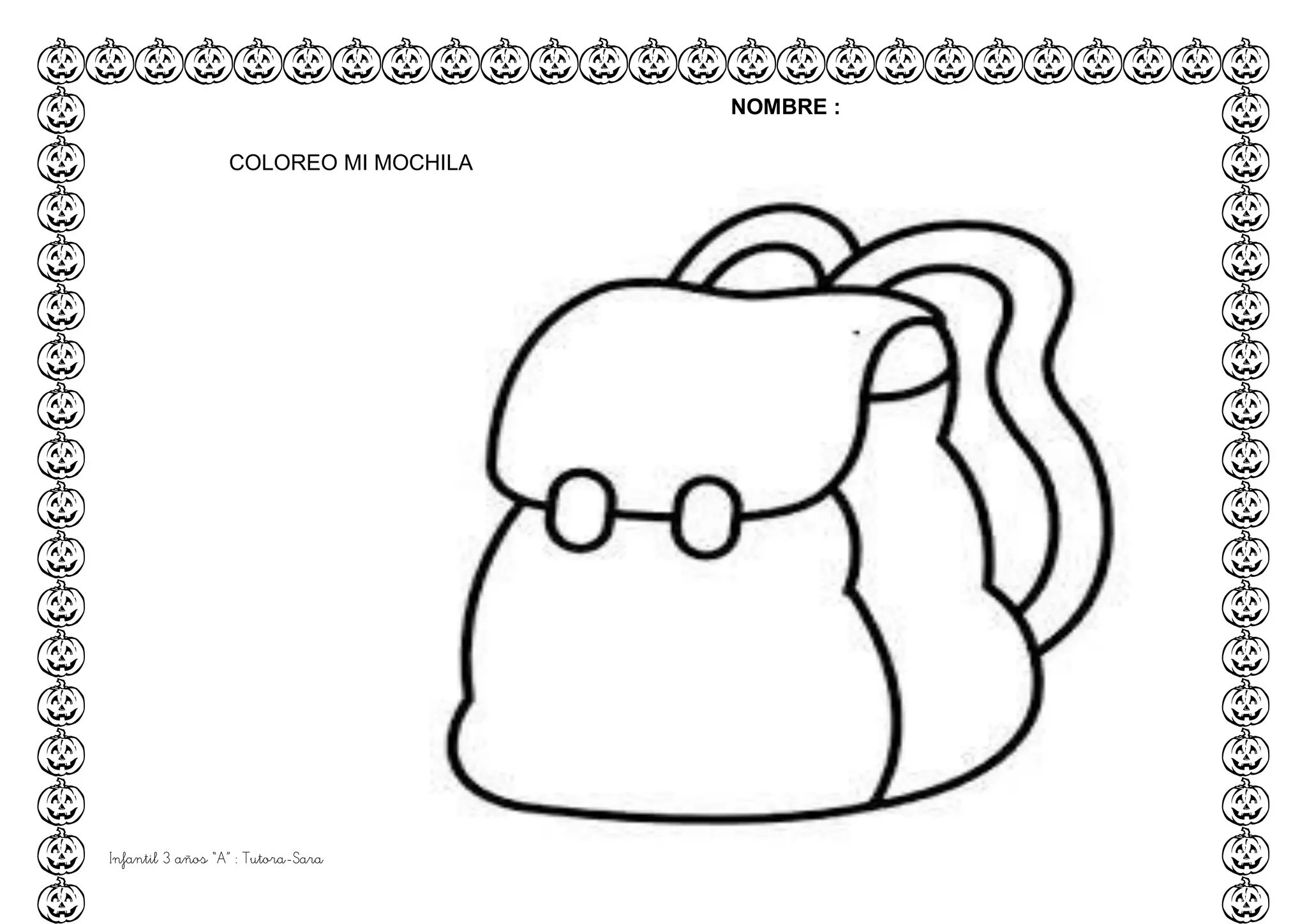 Infantil 3 años “A” : Tutora-Sara
NOMBRE :
COLOREO MI MOCHILA
 