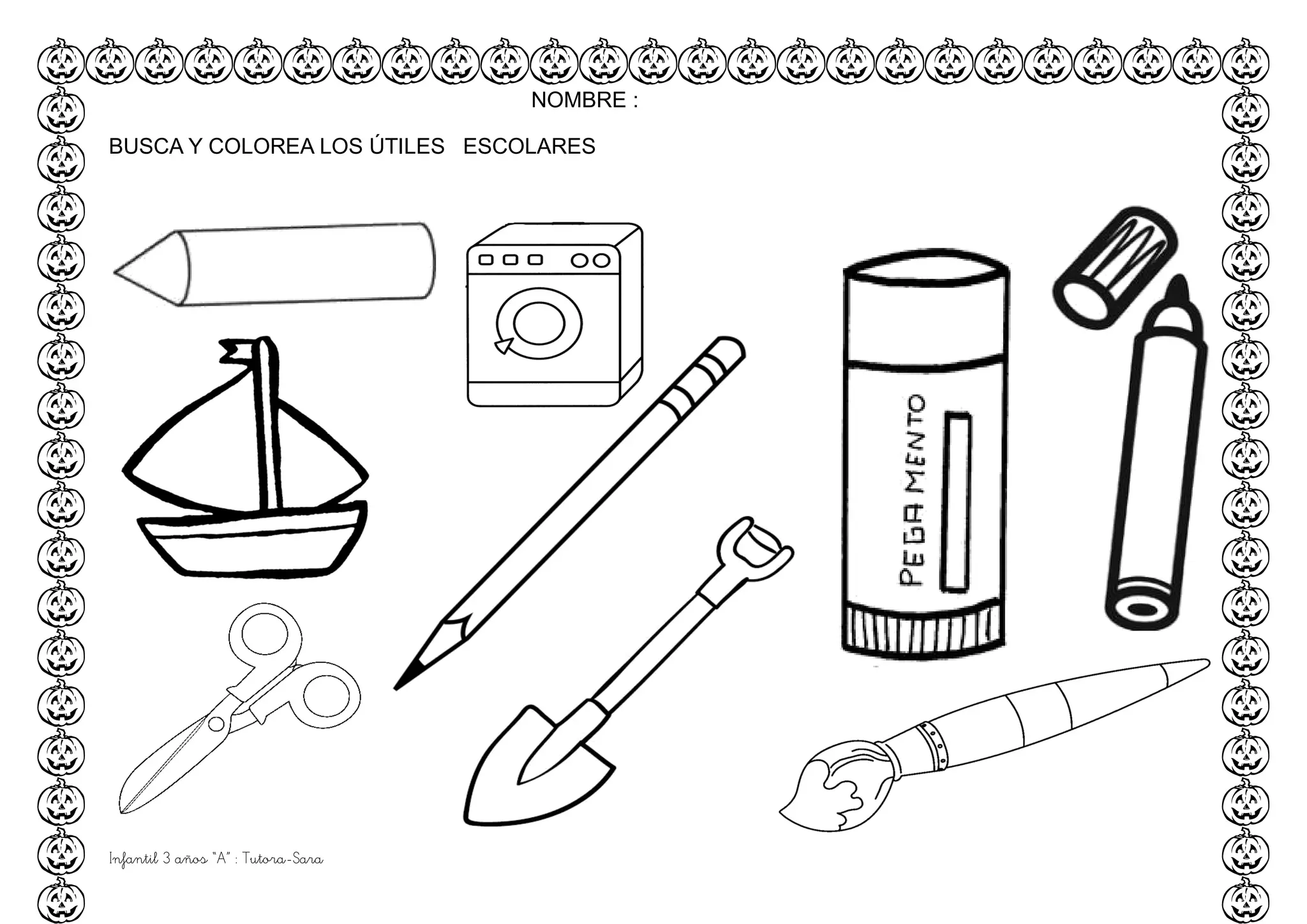 Infantil 3 años “A” : Tutora-Sara
NOMBRE :
BUSCA Y COLOREA LOS ÚTILES ESCOLARES
 