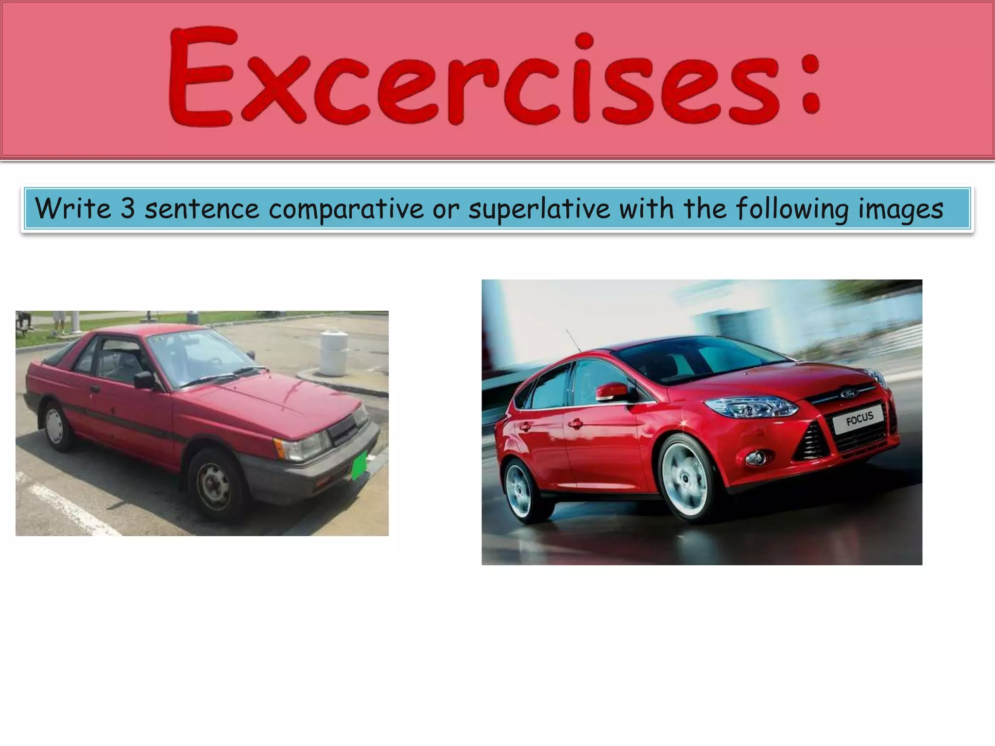 Write 3 sentence comparative or superlative with the following images 
 