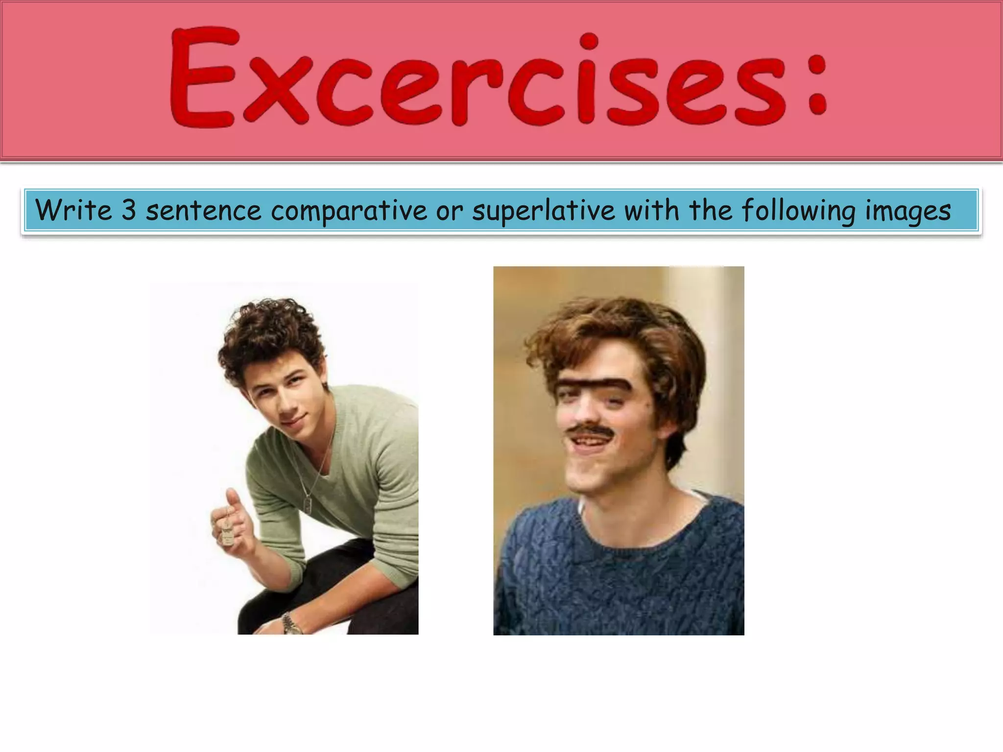 Write 3 sentence comparative or superlative with the following images 
 