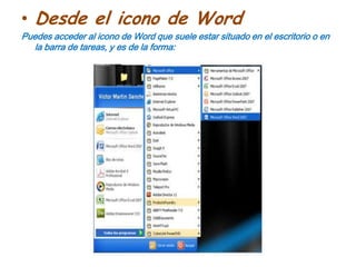Desde el icono de WordPuedes acceder al icono de Word que suele estar situado en el escritorio o en la barra de tareas, y es de la forma: 