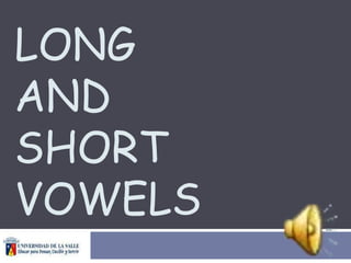 LONG
AND
SHORT
VOWELS
 