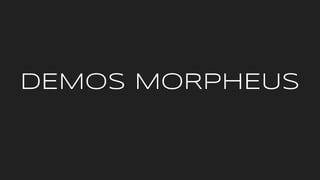 DEMOS MORPHEUS
 