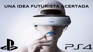 UNA IDEA FUTURISTA ACERTADA
 