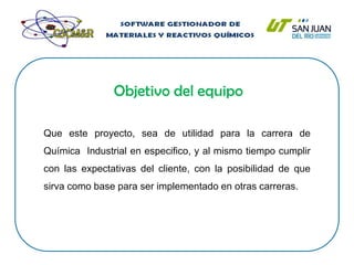 Objetivo del ProyectoMejorar el servicio que se le brinda a los alumnos de la UTSJR, disminuir las cargas de trabajo para el personal que esta a cargo del almacén, y optimizar el tiempo de respuesta.