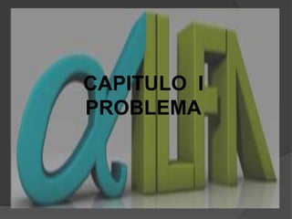 CAPITULO  IPROBLEMA