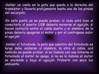 Voltear el transistor TIP 120, que quede mirando abajo, la pata que quedo a la izquierda soldarla a la chapa del motor