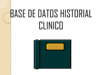 BASE DE DATOS HISTORIAL CLINICO  