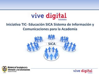 Iniciativa TIC- Educación SICA Sistema de Información y
            Comunicaciones para la Academia


                          SICA
 