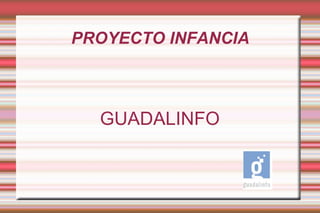 PROYECTO INFANCIA GUADALINFO 