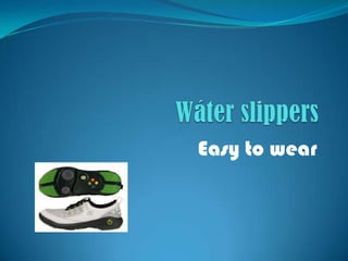 Wáter slippers  Easy to wear  