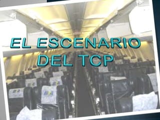 EL ESCENARIO DEL TCP 