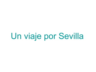 Un viaje por Sevilla 