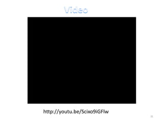 http://youtu.be/Scixo9iGFlw
                              31
 