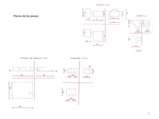 Planos de las piezas:




                        9
 