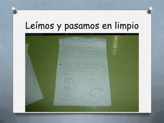 Leímos y pasamos en limpio
 