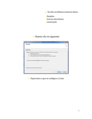 7
3.- En ella escribimos nuestros datos:
•Nombre
•Correo electrónico
•contraseña
4.-Damos clic en siguiente
5.- Esperamos a que se configure y Listo.
 