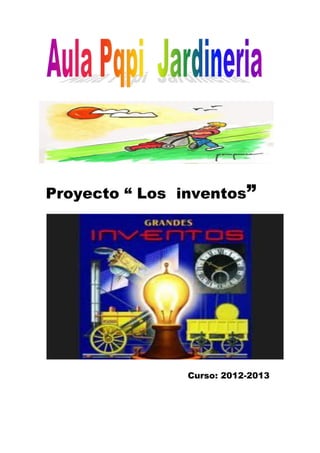 Proyecto “ Los inventos”
Curso: 2012-2013
 