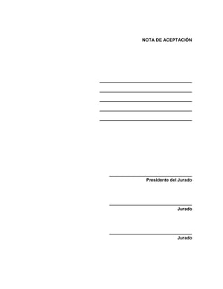 NOTA DE ACEPTACIÓN

______________________________________
______________________________________
______________________________________
______________________________________
______________________________________

__________________________________
Presidente del Jurado

__________________________________
Jurado

__________________________________
Jurado

 