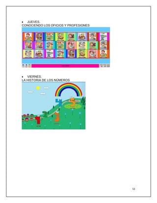 JUEVES.
CONOCIENDO LOS OFICIOS Y PROFESIONES

VIERNES.
LA HISTORIA DE LOS NÚMEROS

11

 