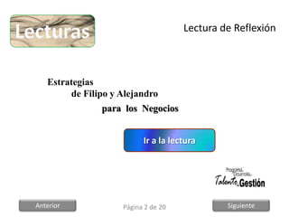 Anterior Siguiente
Estrategias
de Filipo y Alejandro
para los Negocios
Lectura de Reflexión
Ir a la lectura
Página 2 de 20
