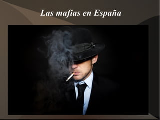 Las mafias en España
 