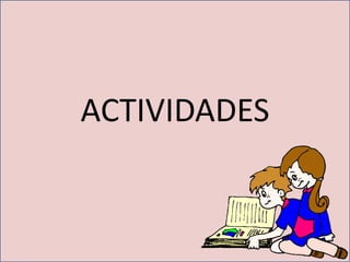ACTIVIDADES
 