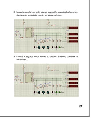 24
3. Luego de que el primer motor alcanza su posición, se enciende el segundo.
Nuevamente, un contador muestra las vueltas del motor.
4. Cuando el segundo motor alcanza su posición, el tercero comienza su
movimiento.
 