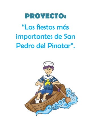 PROYECTO:
“Las fiestas más
importantes de San
Pedro del Pinatar”.
 