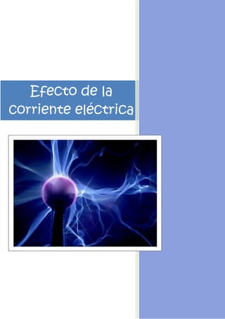 Efecto de la
corriente eléctrica
 