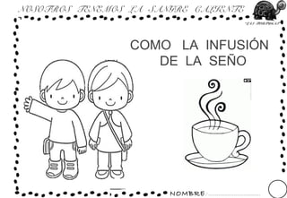 NOMBRE: ...............................
“LAS TORTUGAS”
NOSOTROS TENEMOS LA SANGRE CALIENTE
COMO LA INFUSIÓN
DE LA SEÑO
 