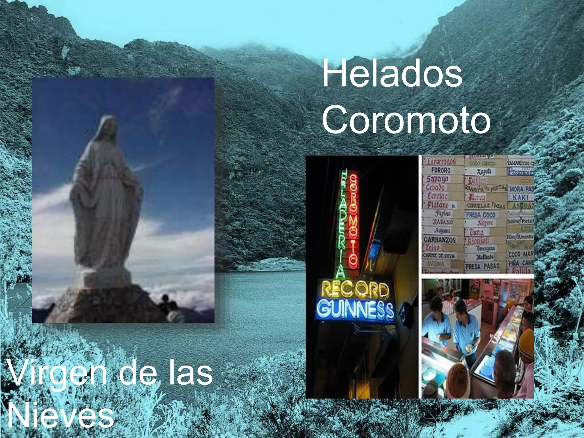 Virgen de las
Nieves
Helados
Coromoto