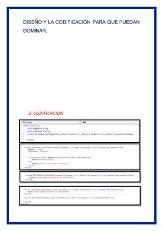 DISEÑO Y LA CODIFICACIÓN PARA QUE PUEDAN
DOMINAR.
3.CODIFICACIÓN
 