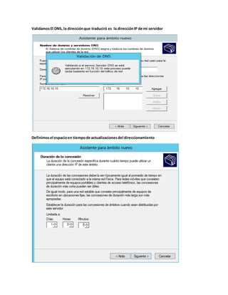 ValidamosEl DNS, la direcciónque traducirá es la direcciónIP de mi servidor
Definimosel espacioen tiempode actualizacionesdel direccionamiento
 