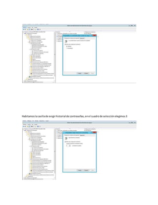 Habitamoslacasillade exigirhistorial de contraseñas,enel cuadrode selecciónelegimos3
 