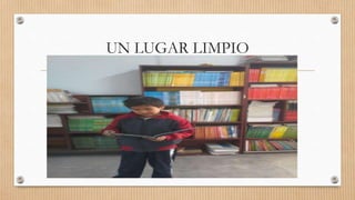 UN LUGAR LIMPIO
 