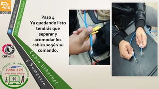 Paso 4
Ya quedando listo
tendrás que
separar y
acomodar los
cables según su
comando.
 