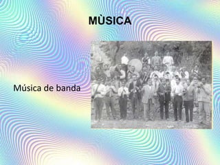MÙSICA
Música de banda
 