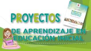 Guía de orientación para desarrollar Proyectos de Aprendizaje en Educación Inicial