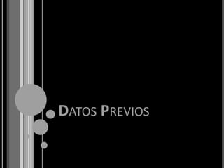 DATOS PREVIOS
 